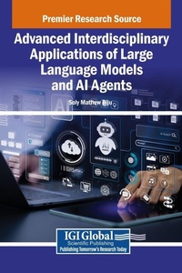 Enlarge image Cover: Advanced Interdisciplinary Applications of Large Language Models and AI Agents - Igi Global Scientific Publishing