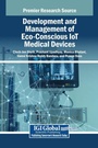 Cover: Development and Management of Eco-Conscious IoT Medical Devices - IGI Global