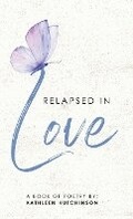 Cover: Relapsed In Love A Book Of Poetry - Kathleen Hutchinson