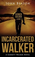 Cover: Incarcerated Walker - John Beaton