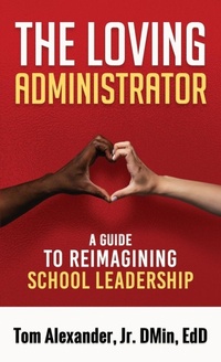 Enlarge image Cover: The Loving Administrator - ALEXANDER PUBLISHING GROUP, LLC