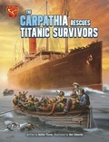 Cover: The Carpathia Rescues Titanic Survivors - Capstone Press