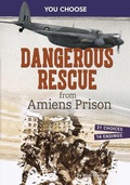 Cover: Dangerous Rescue from Amiens Prison - Capstone Press