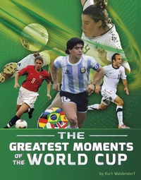 Abbildung von: The Greatest Moments of the World Cup - Capstone Press