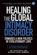 Cover: Healing the Global Intimacy Disorder with a New Politics of Intimacy - Integral Wisdom Publishing - A Division of Integral Publishers