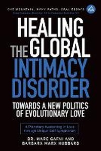 Enlarge image Cover: Healing the Global Intimacy Disorder with a New Politics of Intimacy - Integral Wisdom Publishing - A Division of Integral Publishers