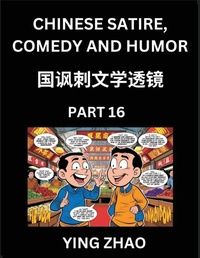 Enlarge image Cover: Learn Chinese Satire, Comedy and Humor Stories (Part 16) - Practice Reading Mandarin Chinese Textbooks, A Beginners Guide to Learn Ancient Language and Culture, Words, Laugh Out Loud with Simple Lessons, Improve Vocabulary, English, Pinyin, Simplified Char - Chinese Satire, Comedy and Humor