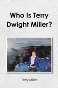 Cover: Who Is Terry Dwight Miller? - Christian Faith Publishing