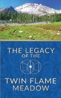 Cover: The Legacy of the Twin Flame Meadow - Divine Communications