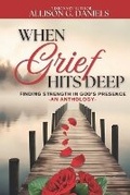Cover: When Grief Hits Deep (An Anthology) - Allison G. Daniels