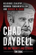 Cover: Chad Daybell, The One Mighty and Strong - TSE Publishing