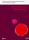Abbildung von: Neugeborenes - Skills für Hebammen 3 (Print inkl. digitaler Ausgabe) - hep verlag