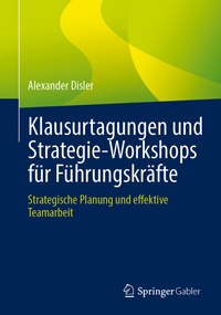 Abbildung von: Klausurtagungen und Strategie-Workshops für Führungskräfte - Springer Gabler