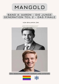 Abbildung von: Mangold Familiensaga / Mangold Band 4: Aaron - Die junge Generation - Teil 2 - Das Finale - epubli