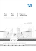 Cover: Bus, Train, Ropeway: Safe, Safer, The Safest? - Lehrstuhl f&uuml;r F&ouml;rdertechnik Materialflu&szlig; Logistik (fml) TU M&uuml;nchen