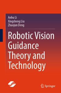 Enlarge image Cover: Robotic Vision Guidance Theory and Technology - Springer