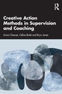 Cover: Creative Action Methods in Supervision and Coaching - Routledge