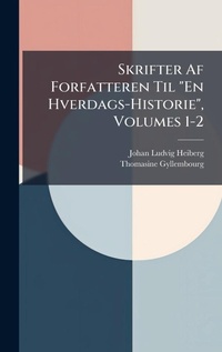 Abbildung von: Skrifter Af Forfatteren Til "En Hverdags-Historie", Volumes 1-2 - Hutson Street Press