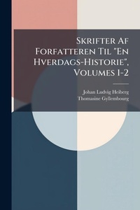 Abbildung von: Skrifter Af Forfatteren Til "En Hverdags-Historie", Volumes 1-2 - Hutson Street Press