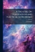 Cover: A Treatise On Navigation and Nautical Astronomy - Hutson Street Press