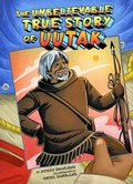 Cover: The Unbelievable True Story of Uutak - Inhabit Media Inc