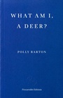 Cover: What Am I, A Deer? - Fitzcarraldo Editions