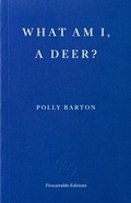 Cover: What Am I, A Deer? - Fitzcarraldo Editions