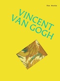 Cover: The Works: Vincent van Gogh - Smith Street Books