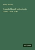 Cover: Journal of Tour from Boston to Oneida, June, 1796 - Antigonos Verlag