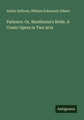 Cover: Patience. Or, Bunthorne's Bride. A Comic Opera in Two Acts - Antigonos Verlag