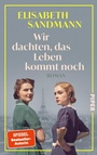 Cover: Wir dachten, das Leben kommt noch - Piper ebooks
