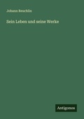 Cover: Sein Leben und seine Werke - Antigonos Verlag