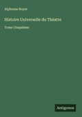 Cover: Histoire Universelle du Th&eacute;atre - Antigonos Verlag