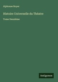 Cover: Histoire Universelle du Th&eacute;atre - Antigonos Verlag