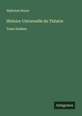 Cover: Histoire Universelle du Th&eacute;atre - Antigonos Verlag