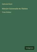 Cover: Histoire Universelle du Th&eacute;atre - Antigonos Verlag