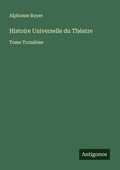 Cover: Histoire Universelle du Th&eacute;atre - Antigonos Verlag