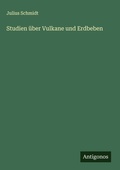 Cover: Studien ueber Vulkane und Erdbeben - Antigonos Verlag