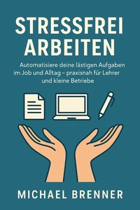 Abbildung von: Automatisiere deine lästigen Aufgaben im Job und Alltag - epubli