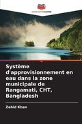Cover: Systeme d'approvisionnement en eau dans la zone municipale de Rangamati, CHT, Bangladesh - Editions Notre Savoir