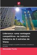 Cover: Lideranca uma vantagem competitiva na industria hoteleira de 5 estrelas de Viena - Edicoes Nosso Conhecimento