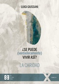 Cover: &iquest;Se puede (verdaderamente) vivir as&iacute;? La caridad - Ediciones Encuentro