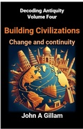 Cover: Building Civilizations (Decoding Antiquity, #4) - John Gillam