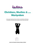Cover: Christians, Muslims and Martyrdom (Hikmah Study Guides, #12) - Solomon Academic Trust