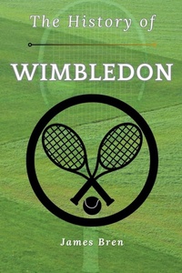 Abbildung von: The History of Wimbledon - James Bren