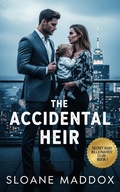 Cover: The Accidental Heir (Secret Baby Billionaires' Club, #1) - Sloane Maddox