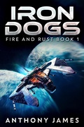 Cover: Iron Dogs (Fire and Rust, #1) - Anthony James