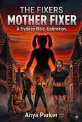Cover: Mother Fixer (We Got Your Fix, #3) - Anya Parker