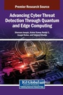 Cover: Advancing Cyber Threat Detection Through Quantum and Edge Computing - Information Science Reference