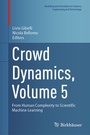 Cover: Crowd Dynamics, Volume 5 - Birkhäuser